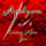 Apolyom : Coming After You
